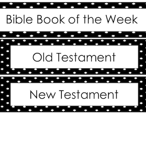 May include: Black and white polka dot labels with the text "Bible Book of the Week", "Old Testament", and "New Testament".