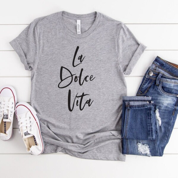 La Dolce Vita t-shirt, Unisex Fit T-shirt, gift for her, gift for women, italian saying t-shirt, travel tshirt