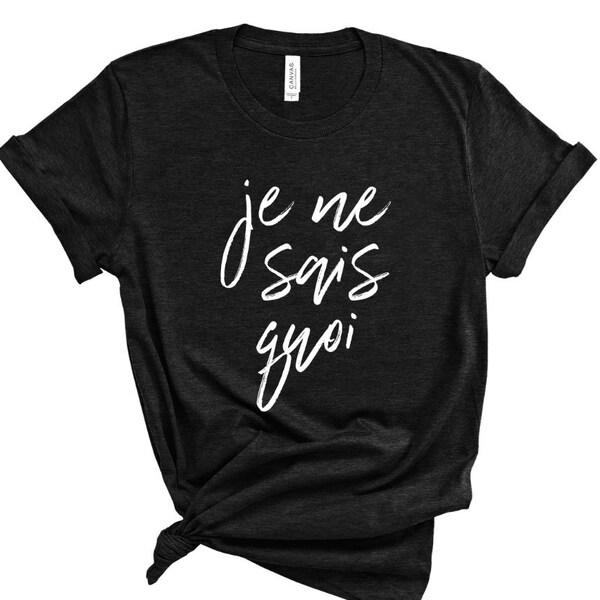 je ne sais quoi t shirt