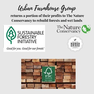 May include: A graphic display featuring the Urban Farmhouse Group logo, text about donating to The Nature Conservancy, the Sustainable Forestry Initiative logo, a Women Owned Business certification seal, and an FSC logo over stacked wood planks.