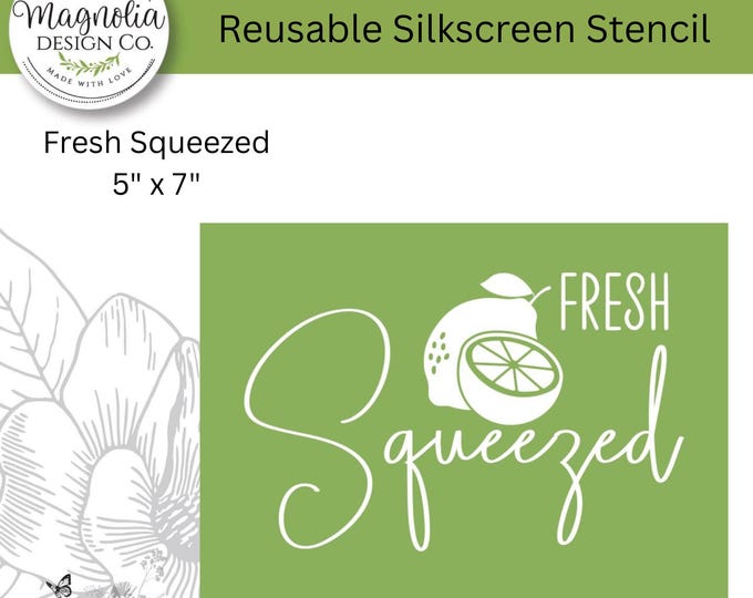 Fresh Squeezed-Magnolia Design Co-5" X 7" Reusable Silkscreen Stencil-Chalk Art-DIY-Craft Supplies