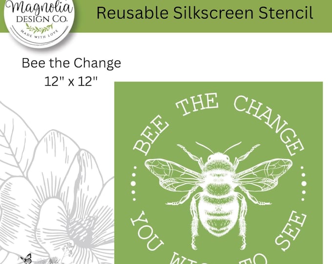 Bee the Change-Magnolia Design Co-12" X 12" Reusable Silkscreen Stencil-Chalk Art-DIY-Craft Supplies