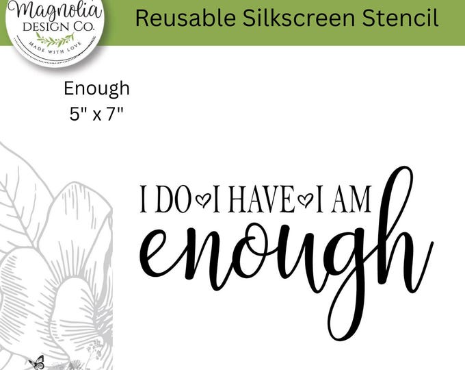 Enough-Magnolia Design Co-5" X 7" Reusable Silkscreen Stencil-Chalk Art-DIY-Craft Supplies