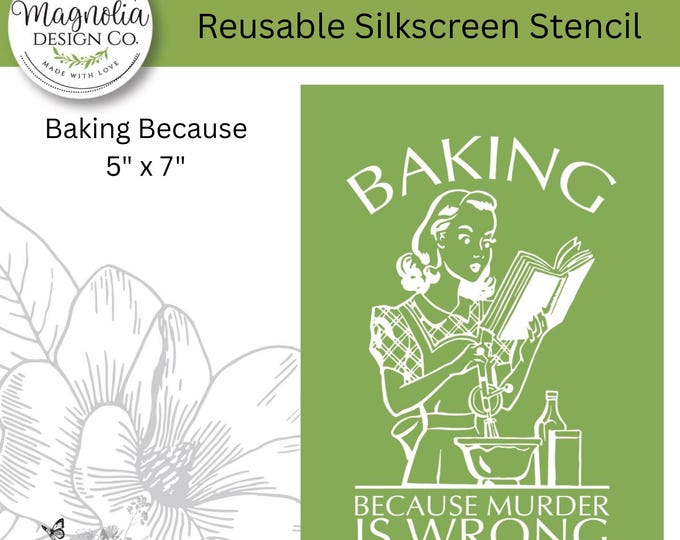 Baking Because-Magnolia Design Co-5" X 7" Reusable Silkscreen Stencil-Chalk Art-DIY-Craft Supplies