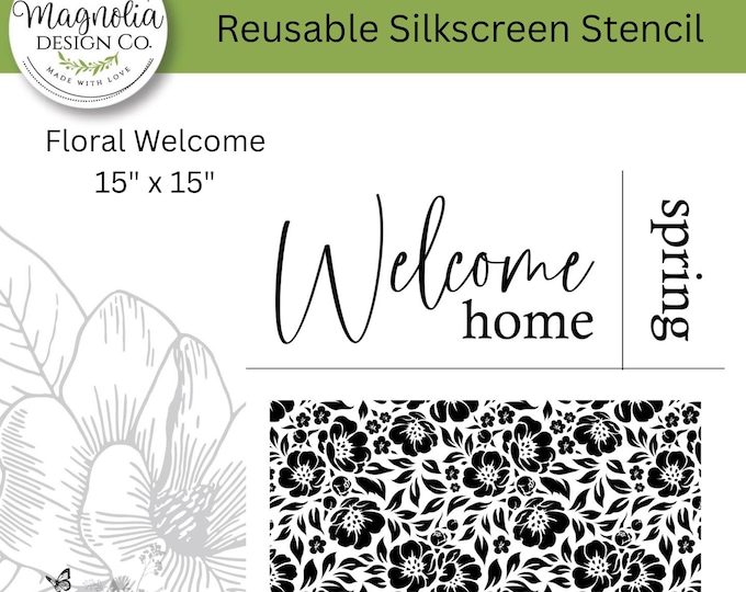 Floral Welcome-Magnolia Design Co-15" X 15" Reusable Silkscreen Stencil-Chalk Art-DIY-Craft Supplies