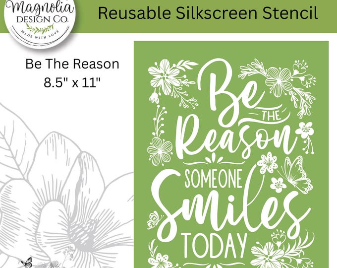 Be The Reason-Magnolia Design Co-8.5" X 11" Reusable Silkscreen Stencil-Chalk Art-DIY-Craft Supplies