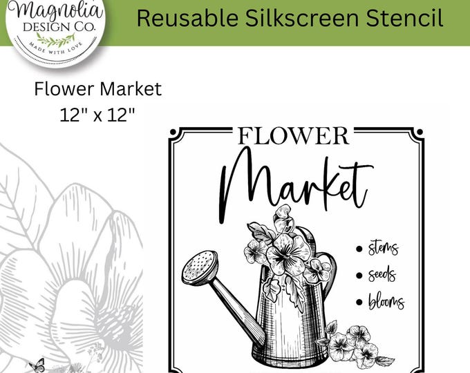 Flower Market-Magnolia Design Co-12" X 12" Reusable Silkscreen Stencil-Chalk Art-DIY-Craft Supplies