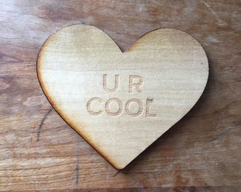 U R Cool Wood Coaster,  Handmade Gift for Coffee, Wood Heart Coaster,