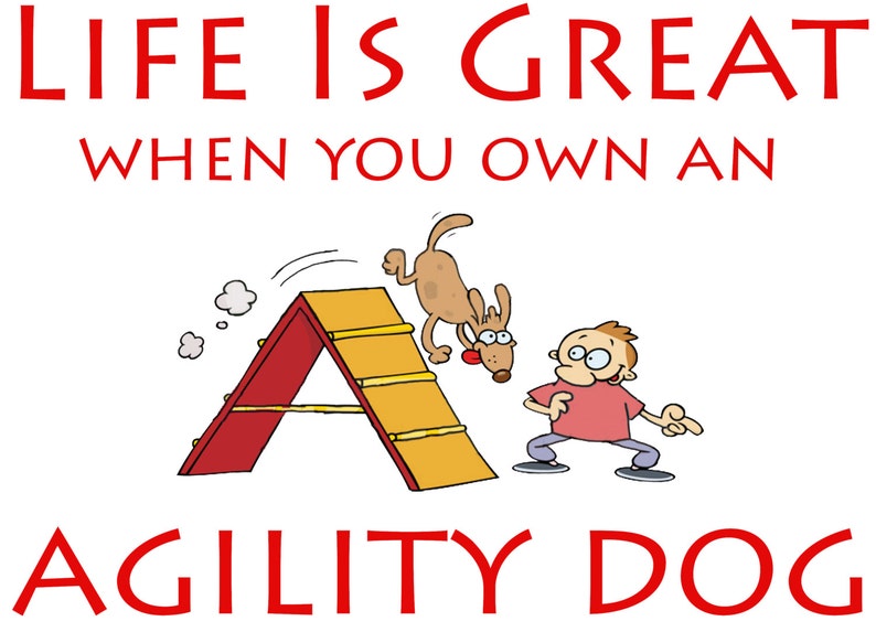 AGILITY Life IS Great When You Own an Agility Dog Tshirt Etsy