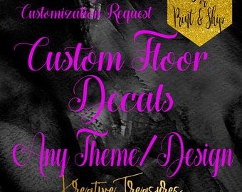 May include: A graphic design for custom floor decals. The text in the image reads "Custom Floor Decals, Any Theme/Design". The design also includes the text "Please Put Info In Notes, Customization Request" and "Digital or Print & Ship".