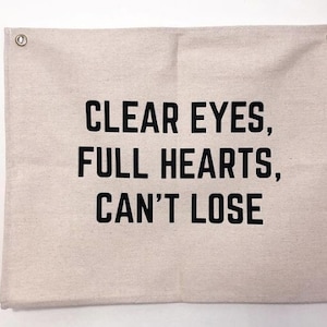 Clear Eyes Full Hearts Can&#39;t Lose | Custom Canvas Wall Hanging | Wall Decoration | Custom Flag