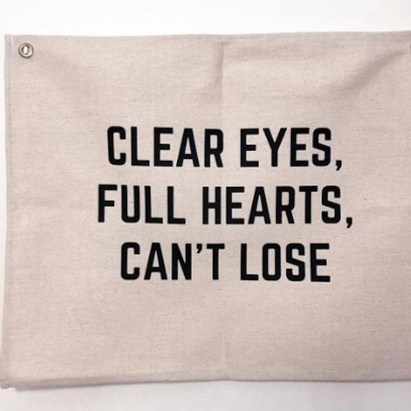 Clear Eyes Full Hearts Can't Lose | Custom Canvas Wall Hanging | Wall Decoration | Custom Flag