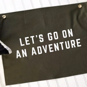 Let&#39;s Go On An Adventure | Custom Canvas Wall Hanging | Wall Decoration | Custom Flag