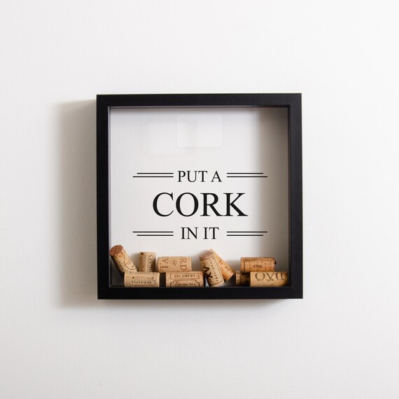 Put A Cork in It Memory Box Frame Wine Prosecco Champagne Cork Collector Wine Cork Holder Memories Gift Wine Cork Frame Gifts for Home Etsy
