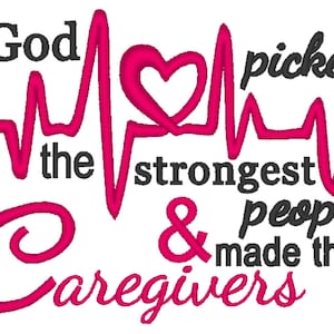 God picked the strongest people and made them CAREGIVERS Embroidery Design, Heartbeat Embroidery Design, Caregivers Embroidery  5x7 6x10