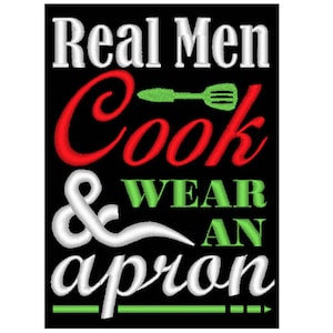 May include: White text on a black background reads "Real Men Cook & Wear An Apron". The word "Cook" is in red and the word "Wear" is in green. A green spatula is above the word "Cook".