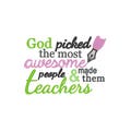 Teacher Embroidery Design, God picked the most AWESOME people and made them TEACHERS Embroidery Design, Teachers Embroidery 4x4 5x7 6x10