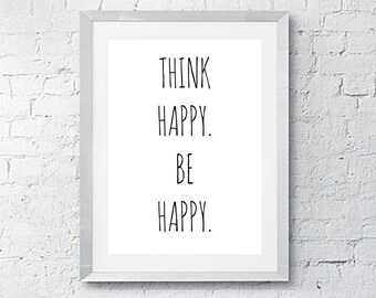 Think Happy Be Happy, Printable Wall Art Sign, Instant Download, 8x10