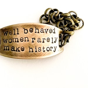 Bronze Quote Bracelet: Well Behaved Women Make History