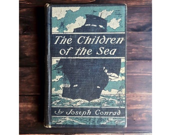 The Children of the Sea, by Joseph Conrad, Published by Dodd, Mead and Company, 1897
