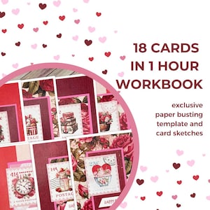 May include: A workbook with the text "18 CARDS IN 1 HOUR WORKBOOK" and "exclusive paper busting template and card sketches." The image shows several handmade cards with floral and postage stamp designs, with red and pink hearts scattered around.