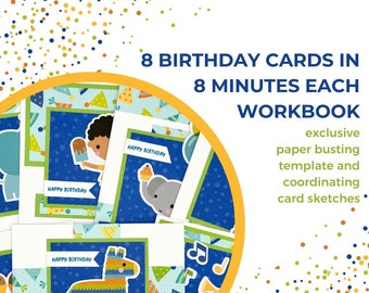 8 Birthday Cards in 8 Minutes Each Workbook  | Create Simple Birthday Cards from Patterned Paper without Making Scraps