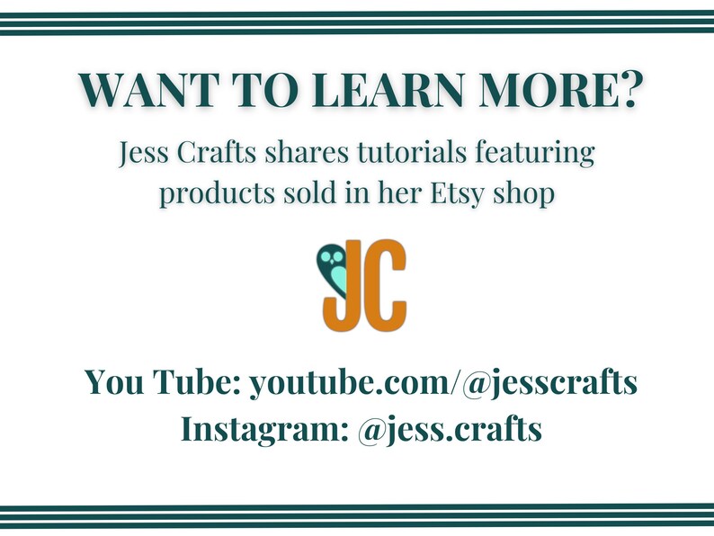 Puede incluir: Un gr&aacute;fico con el texto "WANT TO LEARN MORE?" y el texto "Jess Crafts comparte tutoriales con productos que se venden en su tienda Etsy". El gr&aacute;fico tambi&eacute;n incluye el texto "You Tube: youtube.com/@jesscrafts" y "Instagram: @jess.crafts".