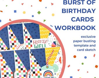 A Burst of Birthday Cards Workbook  | Create Birthday Cards from a Template and Sketch without Making Scraps