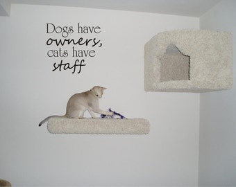 Dogs have owners cats have staff vinyl decal/sticker