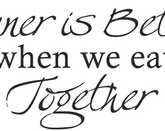 Dinner is better when we eat together vinyl decal/sticker