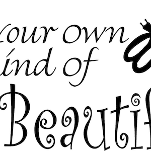 Be Your Own Kind of Beautiful vinyl decal/sticker