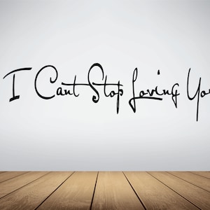 I Can't Stop Loving You Vinyl Decal
