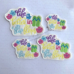 Life is better in flip flops Feltie Embroidery File