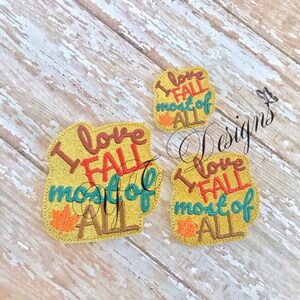 I love Fall Most of All Feltie Fall Feltie Embroidery File