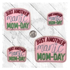 Manic Mom Day Feltie Digial Embroidery File