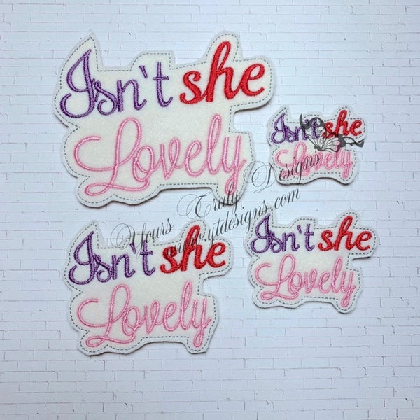 Isnt She Lovely Wordie Feltie Embroidery File