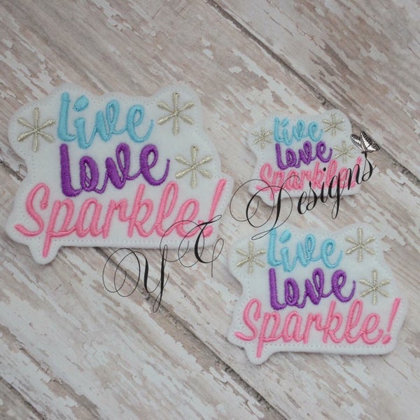 Live Love Sparkle Feltie Sparkle Feltie Embroidery File