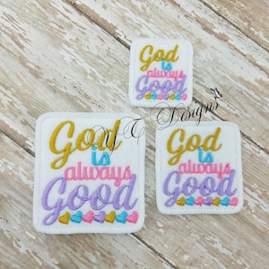 God is Always Good Feltie Wordie Feltie EMBROIDERY FILE
