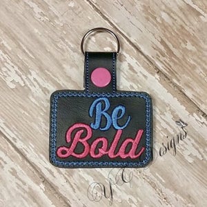 Be Bold Key Fob EMBROIDERY FILE