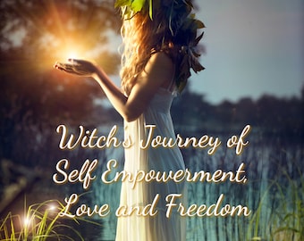 Witch's Journey of Self Empowerment, Love and Freedom