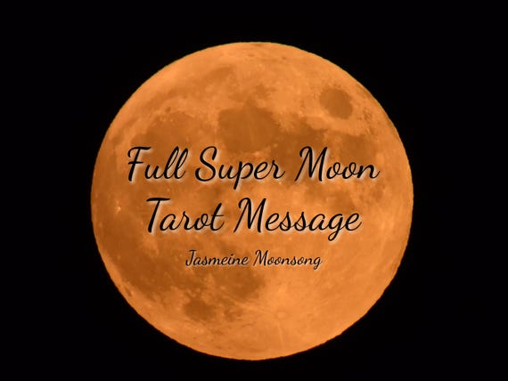 Full Super Moon Tarot Message