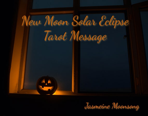 New Moon Solar Eclipse Tarot Message