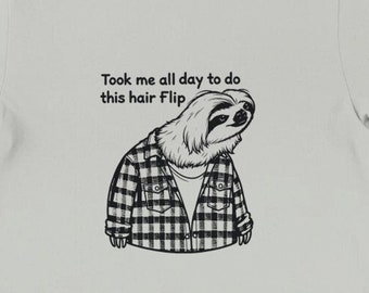 Hair Flip Sloth Tee , Unisex, Animal Lover Shirt, Funny Animal T-shirt, Gifts For Him, Gifts for Her