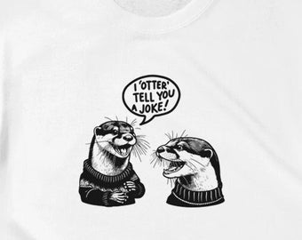 I Otter ti dico una maglietta scherzosa, unisex, camicia amante degli animali, maglietta animale divertente, regali per lui, regali per lei