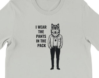 Tragen der Hosen Wolf Shirt, Unisex, Tierliebhaber Shirt, lustiges Tier T-Shirt, Geschenke für ihn, Geschenke für sie