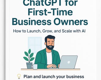 ChatGPT for First-Time Business Owners | Launch, Grow & Scale with AI | Digital PDF Guide