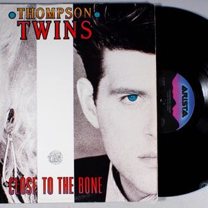 &quot;Thompson Twins - &quot;&quot;Close to the Bone&quot;&quot; (1987) Vinyl LP - Get That Love.&quot;