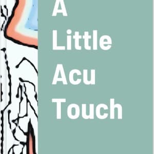 A Little Acu Touch - Hardback        Acupuncture simplified for all