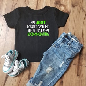 My Aunt Doesn&#39;t Spoil Me She is Just Very Accommodating Youth Shirt
