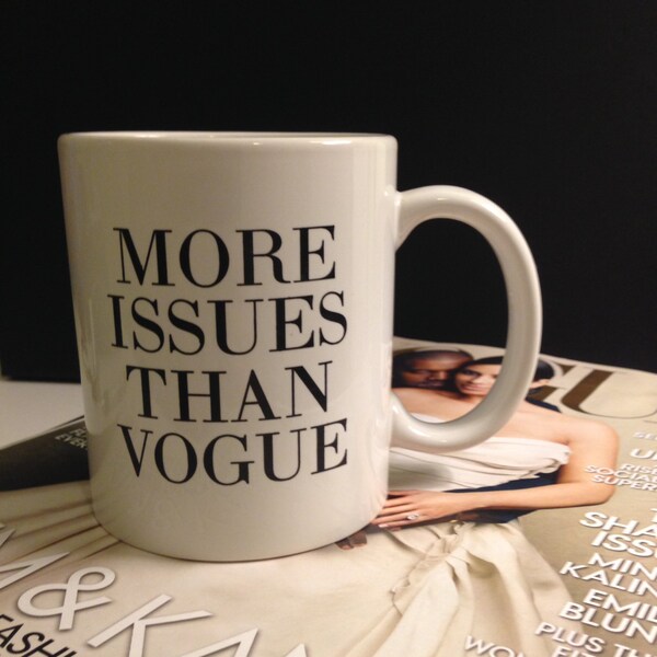 More Issues Than Vogue Mug- White Mug